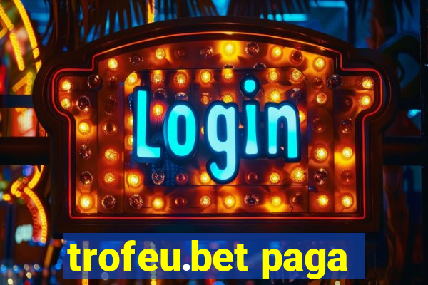 trofeu.bet paga